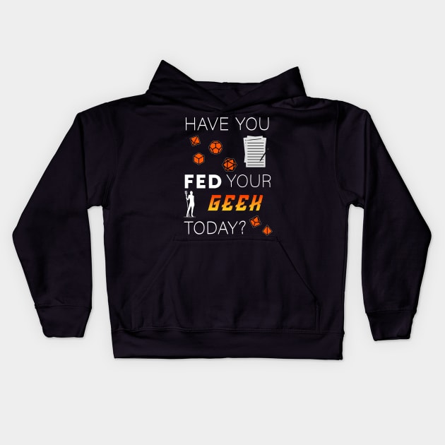 Tabletop Gamer "Have you fed your geek today?" Kids Hoodie by IndoorFeats